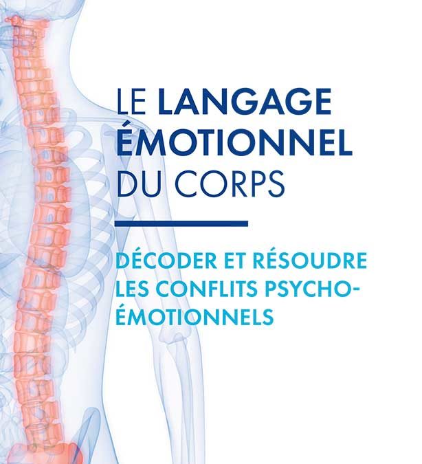 Le langage émotionnel du corps – Décoder et résoudre les conflits psycho-émotionnels